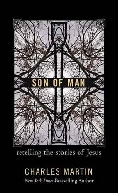 Son of Man: Retelling the Stories of Jesus - Martin, Charles