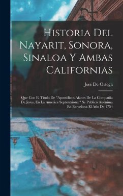 Historia Del Nayarit, Sonora, Sinaloa Y Ambas Californias - de Ortega, José