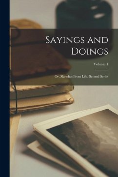 Sayings and Doings: Or, Sketches From Life. Second Series; Volume 1 - Anonymous