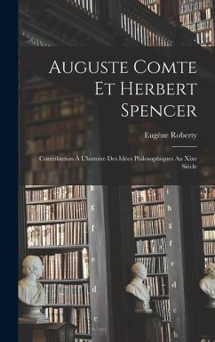 Auguste Comte Et Herbert Spencer - Roberty, Eugène