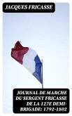 Journal de marche du sergent Fricasse de la 127e demi-brigade: 1792-1802 (eBook, ePUB)