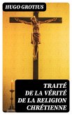 Traité de la Vérité de la Religion Chrétienne (eBook, ePUB)