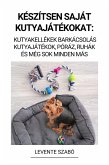 Készítsen Saját Kutyajátékokat: Kutyakellékek Barkácsolás Kutyajátékok, Póráz, Ruhák és Még Sok Minden Más (eBook, ePUB)