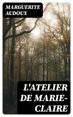 L'Atelier de Marie-Claire (eBook, ePUB) - Audoux, Marguerite