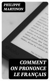 Comment on Prononce le Français (eBook, ePUB)