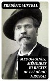 Mes Origines; Mémoires et Récits de Frédéric Mistral (eBook, ePUB)