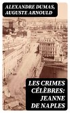 Les crimes célèbres: Jeanne de Naples (eBook, ePUB)