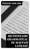 Dictionnaire grammatical du mauvais langage (eBook, ePUB)