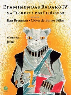 Epaminondas Badaró IV na floresta dos filósofos (eBook, ePUB) - Brenman, Ilan; Filho, Clóvis de Barros