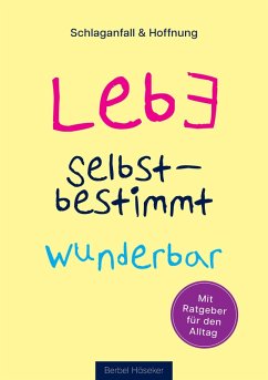 Lebe selbstbestimmt wunderbar (eBook, ePUB) - Häseker, Berbel