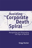 Avoiding the Corporate Death Spiral (eBook, PDF)