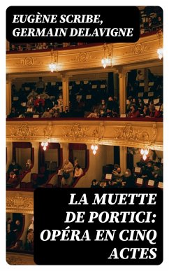 La Muette de Portici: Opéra en cinq actes (eBook, ePUB) - Scribe, Eugène; Delavigne, Germain