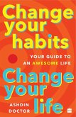 Change Your Habits, Change Your Life (eBook, ePUB) Change Your Habits, Change Your Life (eBook, ePUB)
