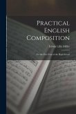 Practical English Composition: For the First Year of the High School