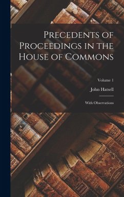 Precedents of Proceedings in the House of Commons: With Observations; Volume 1 - Hatsell, John