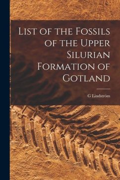 List of the Fossils of the Upper Silurian Formation of Gotland - Lindström, G.