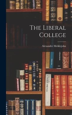 The Liberal College - Meiklejohn, Alexander