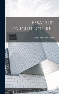 Essai Sur L'architecture... - Laugier, Marc-Antoine