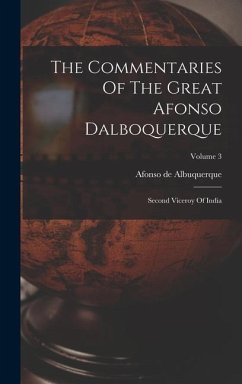 The Commentaries Of The Great Afonso Dalboquerque - Albuquerque, Afonso De
