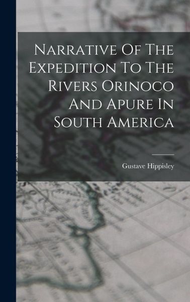 Narrative Of The Expedition To The Rivers Orinoco And Apure In South America Narrative Of The Expedition To The Rivers Orinoco And Apure In South America