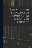 Report of the Educational Commission of the City of Chicago