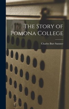 The Story of Pomona College - Sumner, Charles Burt