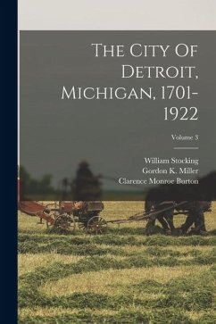 Cover The City Of Detroit, Michigan, 1701-1922; Volume 3