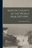 Martin County in the World War, 1917-1919 ..