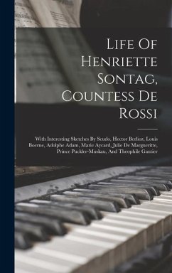 Life Of Henriette Sontag, Countess De Rossi - Anonymous