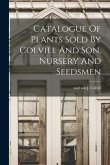 Catalogue Of Plants Sold By Colvill And Son, Nursery And Seedsmen