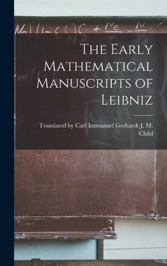 The Early Mathematical Manuscripts of Leibniz - M Child, Carl Immanuel