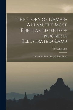 Cover The Story of Damar-Wulan, the Most Popular Legend of Indonesia (illustrated) & Lady of the South Sea (Nji Lara Kidul)