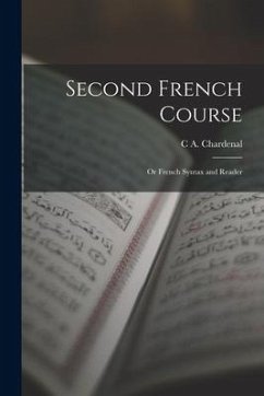 Second French Course: Or French Syntax and Reader - Chardenal, C. A.