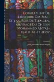 Complément De L'histoire Des Beni-Zeiyan, Rois De Tlemcen, Ouvrage Du Cheikh Mohammed Abd'al-Djalil Al-Tenessy