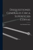 Disquisitiones Generales Circa Superficies Curvas