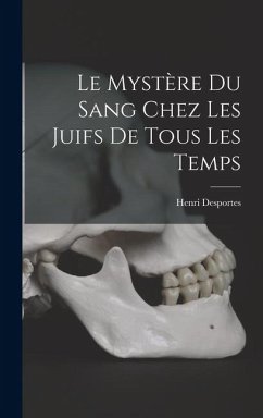 Cover Le Mystère Du Sang Chez Les Juifs De Tous Les Temps