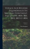 Voyage Aux Régions Équinoxiales Du Nouveau Continent, Fait En 1790, 1800, 1801, 1802, 1803 Et 1804; Volume 2