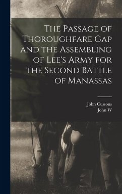 The Passage of Thoroughfare Gap and the Assembling of Lee's Army for the Second Battle of Manassas - Cussons, John; Daniel, John W.
