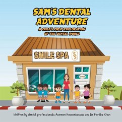 Sam's Dental Adventure - Hossenboccus, Asmeen; Khan, Moniba