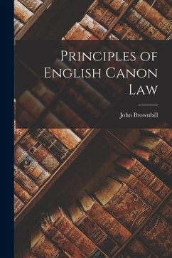 Principles of English Canon Law - Brownbill, John