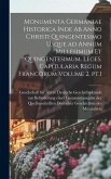 Monumenta Germaniae historica inde ab anno Christi quingentesimo usque ad annum millesimum et quingentesimum. Leges. Capitularia Regum Francorum Volum Monumenta Germaniae historica inde ab anno Christi quingentesimo usque ad annum millesimum et quingentesimum. Leges. Capitularia Regum Francorum Volum