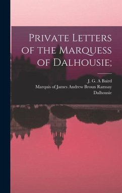 Private Letters of the Marquess of Dalhousie;