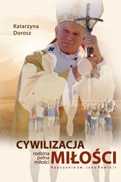 Cover Cywilizacja Mi¿o¿ci. Rodzina pe¿na mi¿o¿ci. Nauczanie ¿w. Jana Paw¿a II