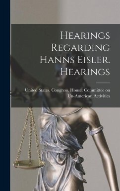 Hearings Regarding Hanns Eisler. Hearings