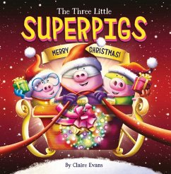 The Three Little Superpigs: Merry Christmas! - Evans, Claire