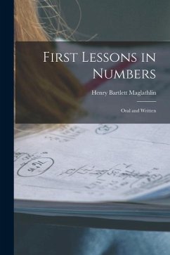 First Lessons in Numbers: Oral and Written - Maglathlin, Henry Bartlett