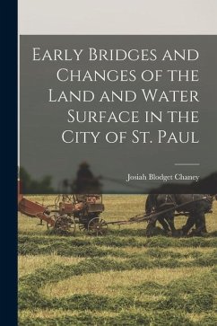 Early Bridges and Changes of the Land and Water Surface in the City of St. Paul - Blodget, Chaney Josiah