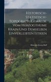 Historisch-statistisch-topograph. Gemälde Vom Herzogthume Krain Und Demselben Einverleibten Istrien