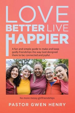 Love Better Live Happier - Pastor Gwen Henry