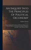 An Inquiry Into The Principles Of Political Oeconomy